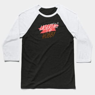 Lasertag is my hobby Baseball T-Shirt